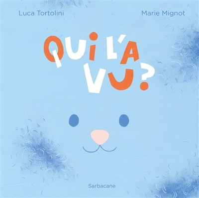 Qui l'a vu ? | Tortolini, Luca (Auteur) | Mignot, Marie (Illustrateur)