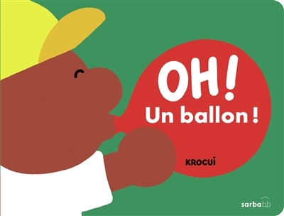 Oh ! Un ballon ! | Krocui, Lucas de (Auteur)