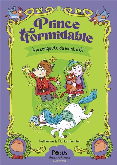 Prince Formidable T.02 : À  la conquête du Mont d'Or | Ferrier, Florian | Ferrier, Katherine