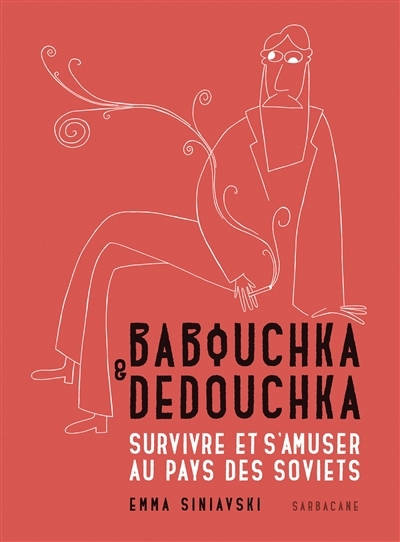 Babouchka & Dedouchka : survivre et s'amuser au pays des Soviets | Siniavski, Emma