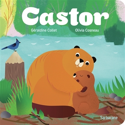 Castor | Collet, Géraldine (Auteur) | Cosneau, Olivia (Illustrateur)