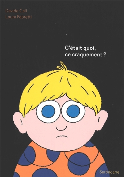 C'était quoi, ce craquement ? | Cali, Davide (Auteur) | Fabretti, Laura (Illustrateur)