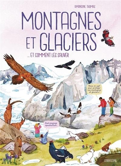 Montagnes et glaciers... et comment les sauver | Thomas, Amandine