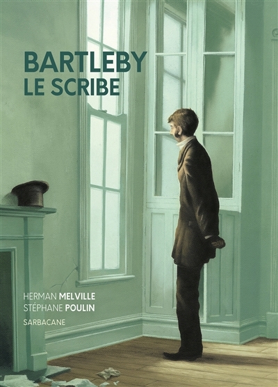 Bartleby le scribe | Melville, Herman (Auteur) | Poulin, Stéphane (Illustrateur)