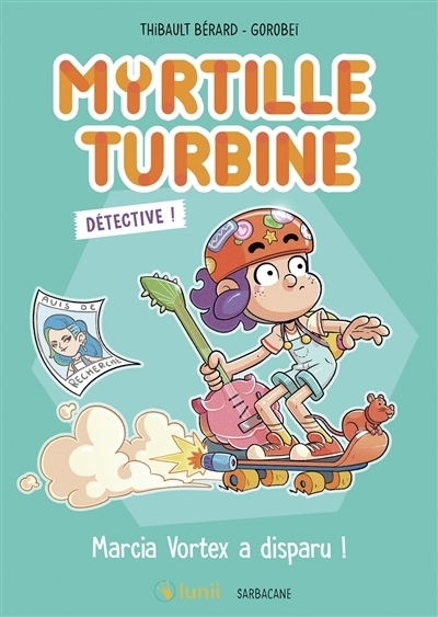 Myrtille turbine détective ! - Marcia Vortex a disparu ! | Bérard, Thibault (Auteur) | Gorobei (Illustrateur)