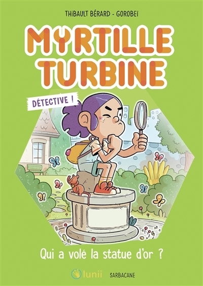 Myrtille turbine détective ! - Qui a volé la statue d'or ? | Bérard, Thibault (Auteur) | Gorobei (Illustrateur)