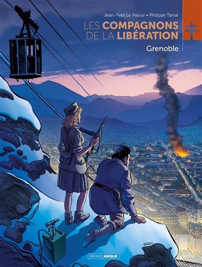 Les compagnons de la Libération - Grenoble | Le Naour, Jean-Yves (Auteur) | Tarral, Philippe (Illustrateur)