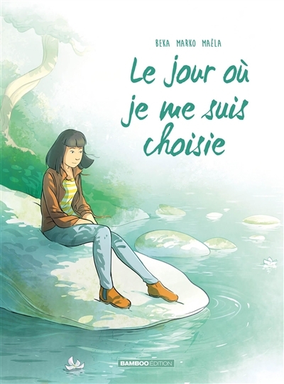 Le jour où T.08 - Je me suis choisie | Béka (Auteur) | Marko (Illustrateur)