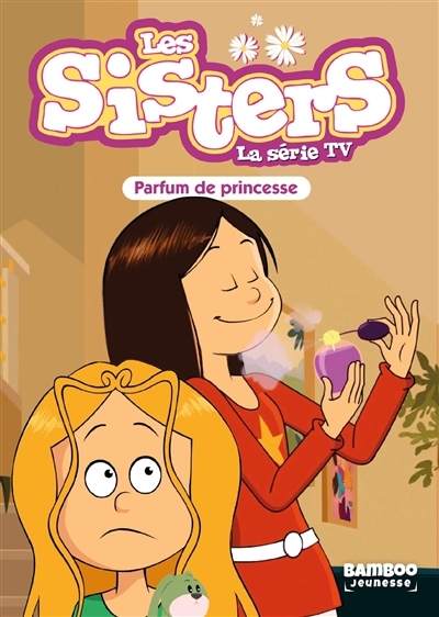 Les sisters : la série TV T.80 - Parfum de princesse | Poinot, Florane (Auteur)