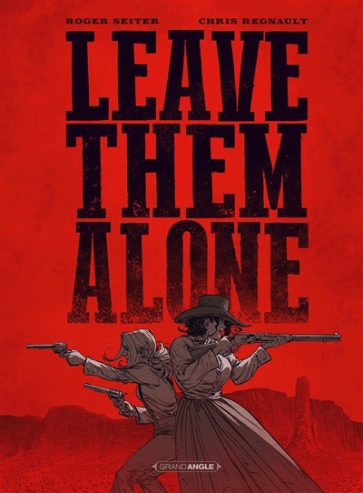 Leave them alone | Seiter, Roger (Auteur) | Regnault, Christophe (Illustrateur)