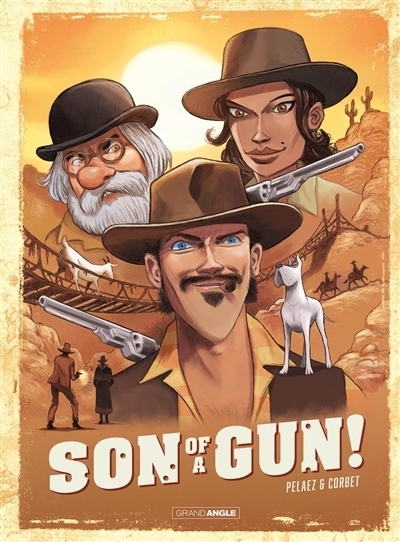 Son of a gun! | Pelaez, Philippe (Auteur) | Corbet, Sébastien (Illustrateur)