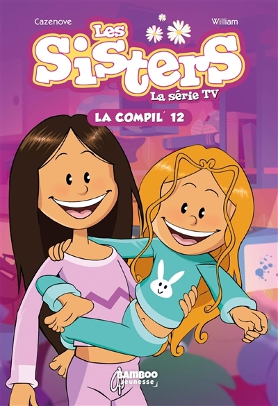 Les sisters : la série TV : la compil' T.12 | Poinot, Florane (Auteur)