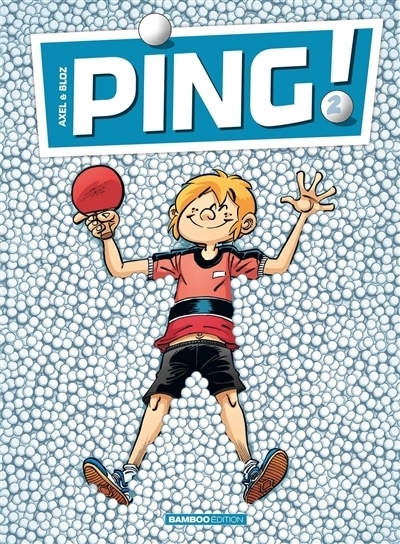 Ping ! T.02 | Grenon, Axel (Auteur) | Bloz (Illustrateur)