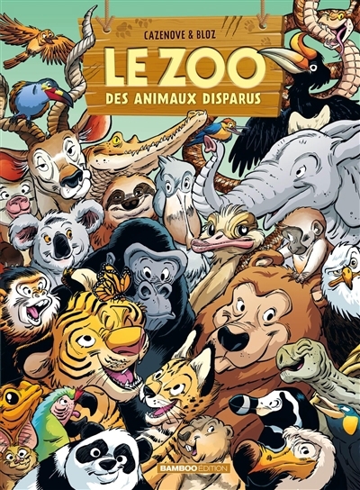 Le zoo des animaux disparus T.06 | Cazenove, Christophe (Auteur) | Bloz (Illustrateur)