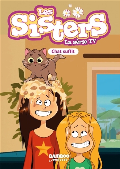 Les Sisters - La Série TV - Poche T.87 - Chat suffit | Poinot, Florane (Auteur)