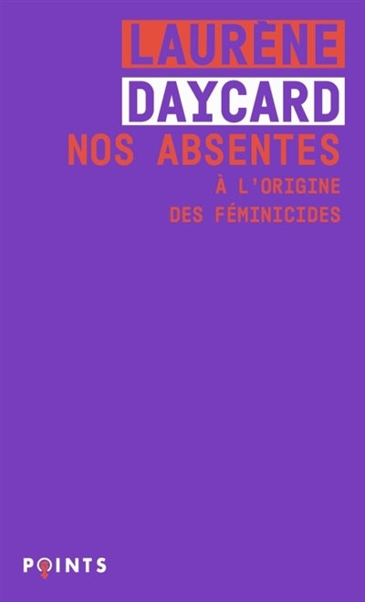 Nos absentes : à l'origine des féminicides | Daycard, Laurène (Auteur)