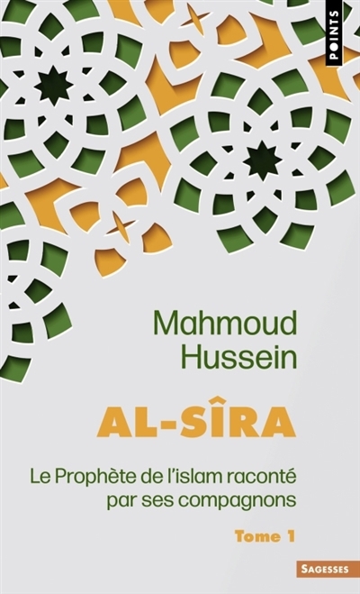 Al- Sîra : le Prophète de l'islam raconté par ses compagnons T.01 | Hussein, Mahmoud