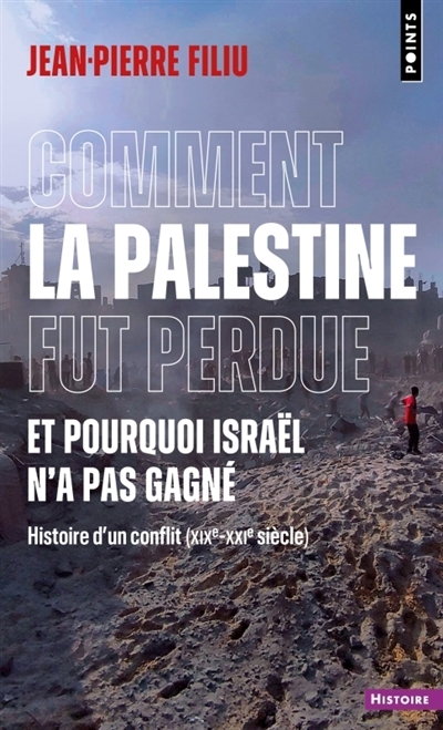 Comment la Palestine fut perdue, et pourquoi Israël n'a pas gagné | Filiu, Jean-Pierre