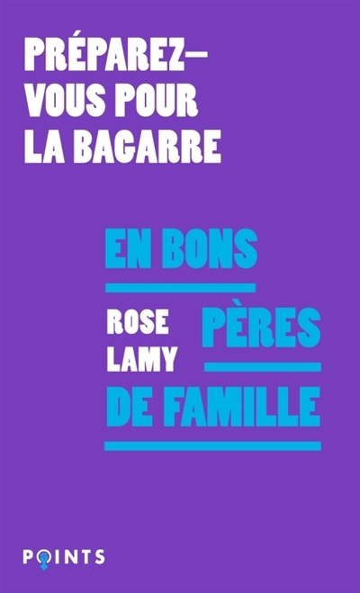 En bons pères de famille : préparez-vous pour la bagarre | Lamy, Rose