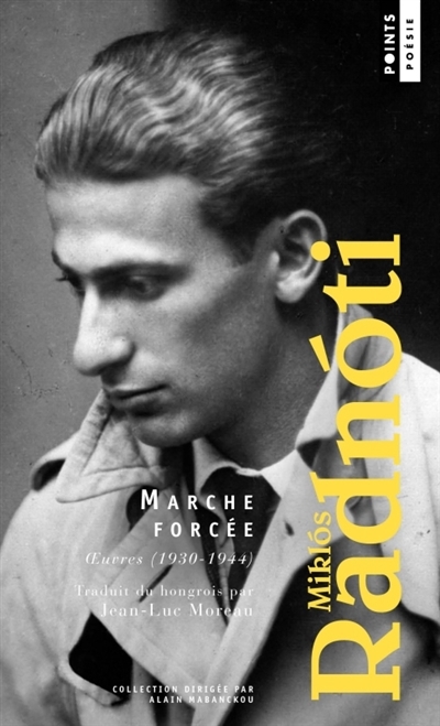 Marche forcée : oeuvres, 1930-1944 | Radnoti, Miklos 