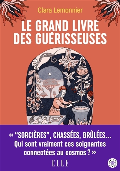 Le grand livre des guérisseuses : leurs pouvoirs, leurs secrets, leur histoire | Lemonnier, Clara 