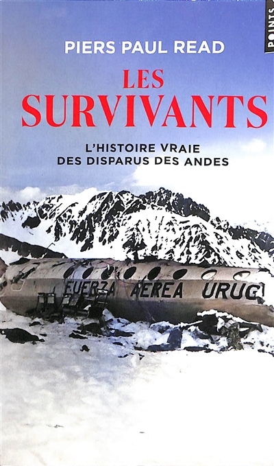 Les survivants : l'histoire vraie des disparus des Andes  | Read, Piers Paul 