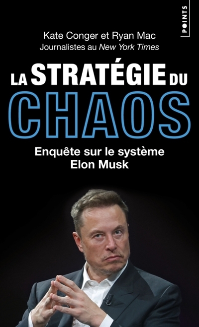 La stratégie du chaos : enquête sur le système Elon Musk | Conger, Kate (Auteur) | Mac, Ryan (Auteur)