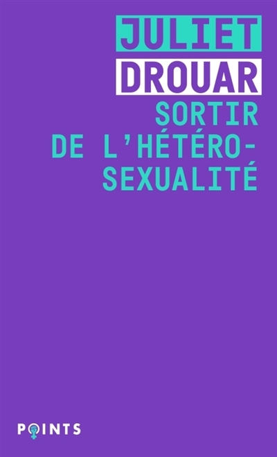 Sortir de l'hétérosexualité | Drouar, Juliet