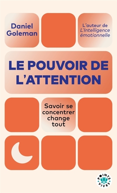Le pouvoir de l'attention : savoir se concentrer change tout | Goleman, Daniel (Auteur)
