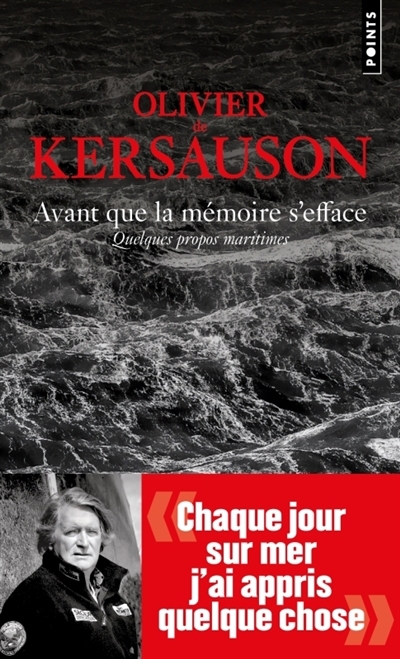 Avant que la mémoire s'efface : quelques propos maritimes | Kersauson, Olivier de (Auteur)