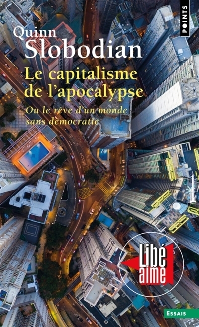capitalisme de l'apocalypse ou Le rêve d'un monde sans démocratie (Le) | Slobodian, Quinn