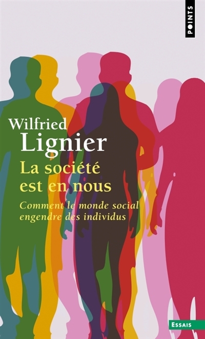 La société est en nous : comment le monde social engendre des individus | Lignier, Wilfried (Auteur)