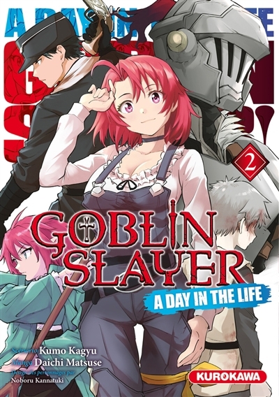 Goblin slayer : a day in the life T.02 | Kagyu, Kumo (Auteur) | Matsuse, Daichi (Illustrateur) | Kannatsuki, Noboru (Illustrateur)