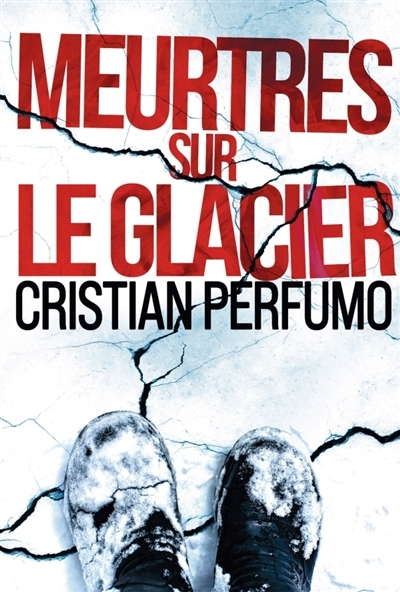 Meurtres sur le glacier | Cristian Perfumo, Cristian