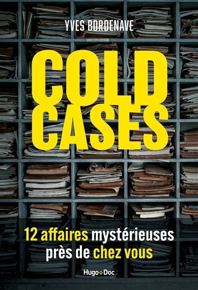 Cold cases, 14 affaires mystérieuses près de chez vous | Bordenave, Yves (Auteur)