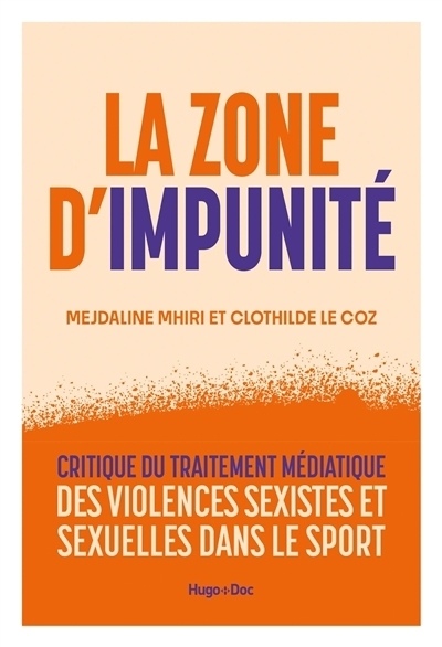 La zone d'impunité : critique du traitement médiatique des violences sexistes et sexuelles dans le sport | Mhiri, Mejdaline | Le Coz, Clothilde