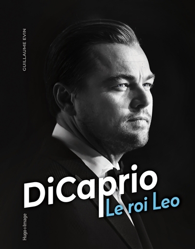 DiCaprio : le roi Leo | Evin, Guillaume (Auteur)