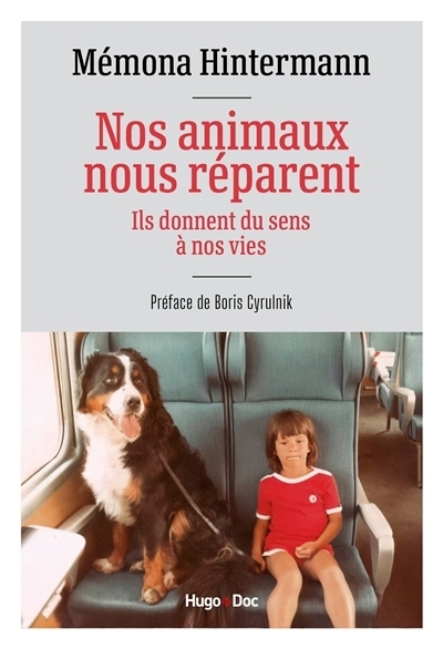 Nos animaux nous réparent : ils donnent du sens à nos vies | Hintermann, Mémona (Auteur)