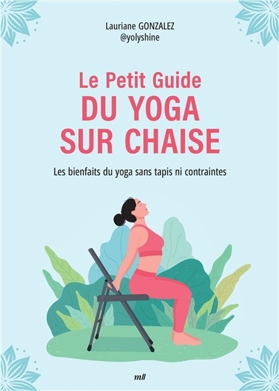 Le petit guide du yoga sur chaise | Gonzalez, Lauriane