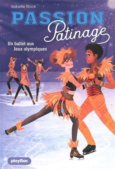 Passion patinage T.04 - Un ballet aux jeux Olympiques | Stock, Isabelle (Auteur) | Boisson, Marie-Rose (Illustrateur)