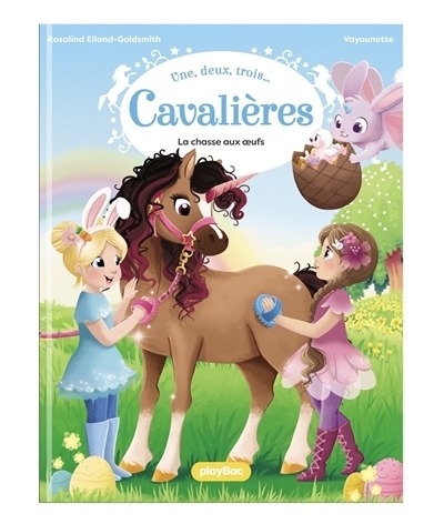 Une, deux trois... Cavalières T.07 - La chasse aux oeufs | Elland-Goldsmith, Rosalind (Auteur) | Vayounette (Illustrateur)