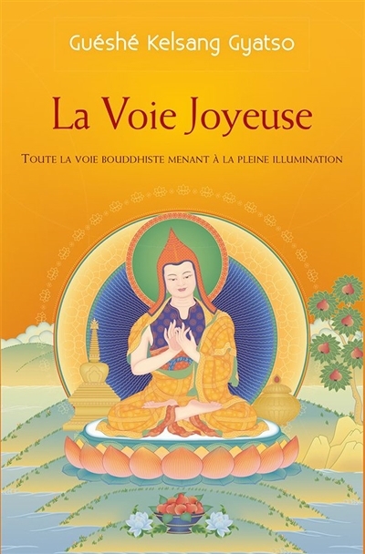 voie joyeuse (La) | Kelsang Gyatso, géshé