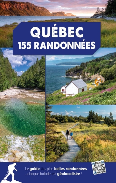 Québec, 155 randonnées : le guide des plus belles randonnées | Bénard, Stéphane (Auteur)