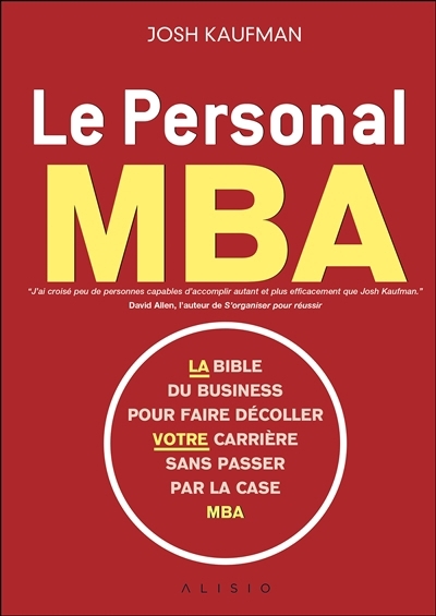 personal MBA : la bible du business pour faire décoller votre carrière sans passer par la case MBA (Le) | Kaufman, Josh (Auteur)