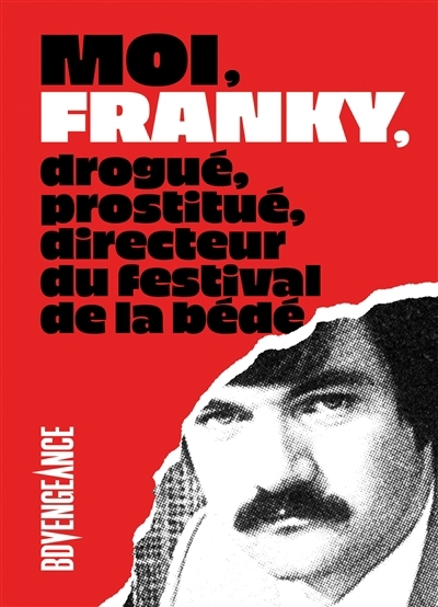 Moi, Franky, drogué, prostitué, directeur du festival de la bédé | Baloney, Franky (Auteur) | Khattou, Bernard (Illustrateur)