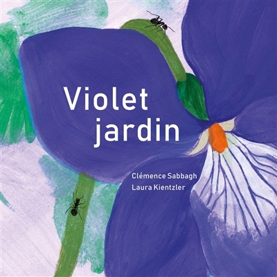 Violet jardin | Sabbagh, Clémence (Auteur) | Kientzler, Laura (Illustrateur)