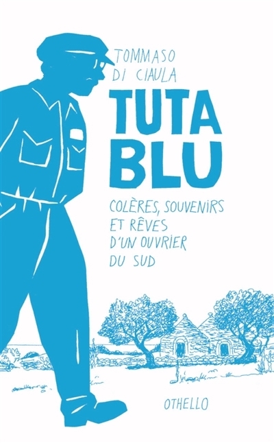 Tuta Blu : colères, souvenirs et rêves d'un ouvrier du Sud | Di Ciàula, Tommaso