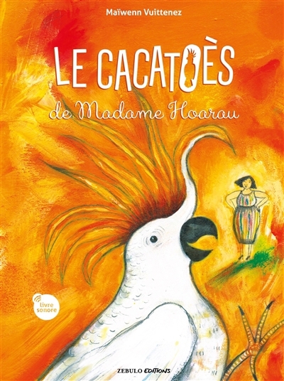 cacatoès de madame Hoarau (Le) | Vuittenez, Maïwenn (Auteur)