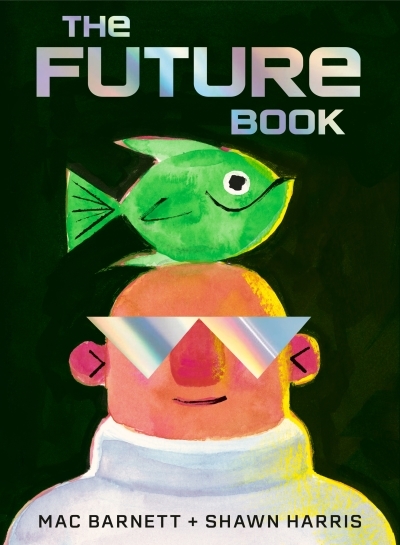 The Future Book | Barnett, Mac (Auteur) | Harris, Shawn (Illustrateur)