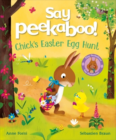 Say Peekaboo! Chick's Easter Egg Hunt | Forni, Anne (Auteur) | Braun, Sebastien (Illustrateur)